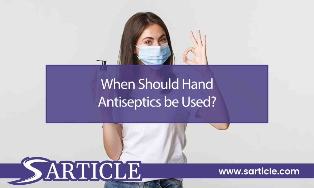 When Should Hand Antiseptics Be Used