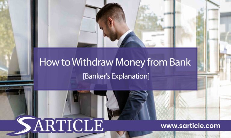 How to Withdraw Money from Bank [Banker’s Explanation]