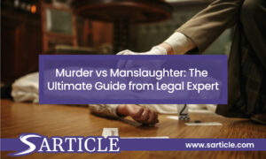 Murder VS Manslaughter: The Ultimate Guide from Legal Expert