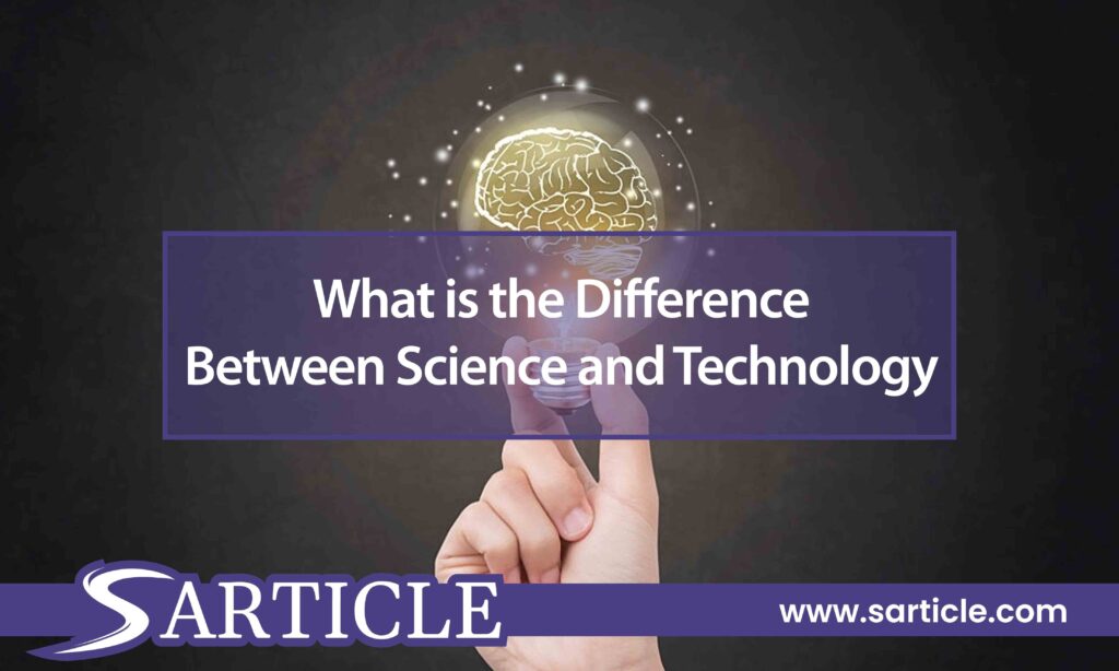 What is the Difference Between Science and Technology?