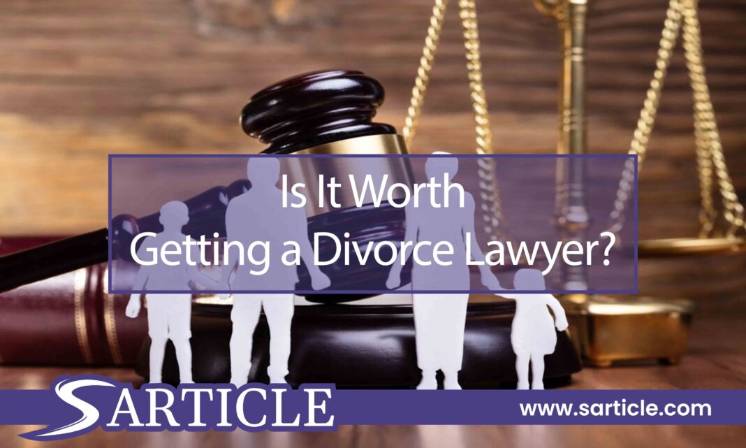 Is It Worth Getting a Divorce Lawyer?