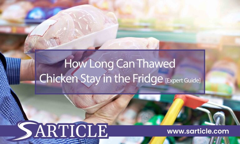 How Long Can Thawed Chicken Stay in the Fridge [Expert Guide]