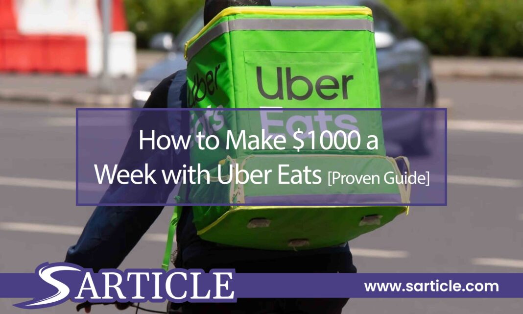 How to Make $1000 a Week with Uber Eats