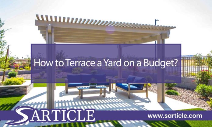 How to Terrace a Yard on a Budget?