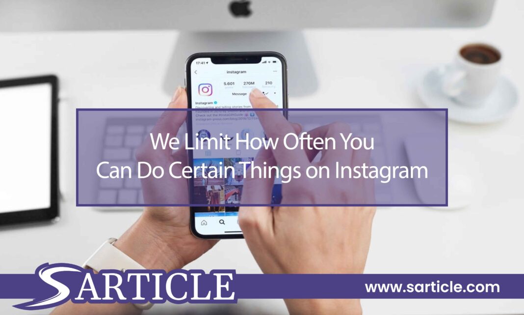 We Limit How Often You Can Do Certain Things on Instagram