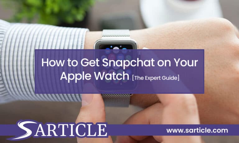 How to Get Snapchat on Your Apple Watch: The Expert Guide