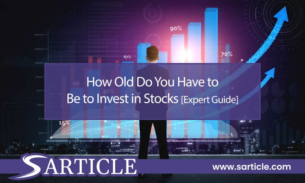 How Old Do You Have to Be to Invest in Stocks Featured Image How Old Do You Have to Be to Invest in Stocks Featured Image