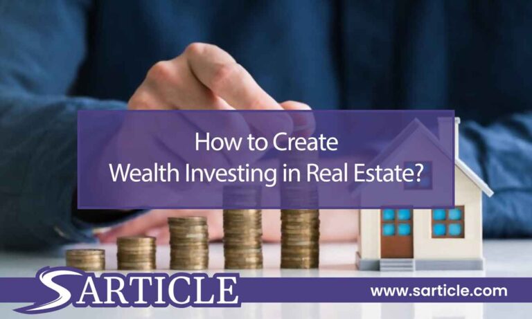 How to Create Wealth Investing in Real Estate?