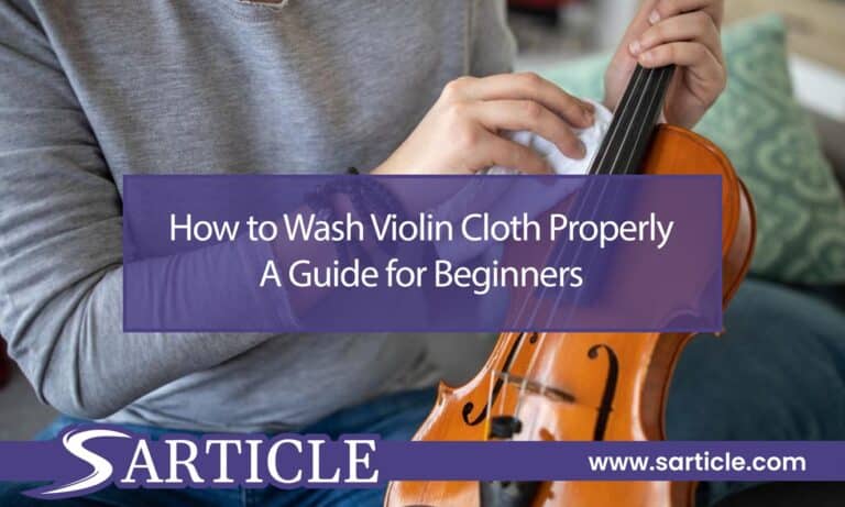 How to Wash Violin Cloth Properly – A Professional Guide for Beginners