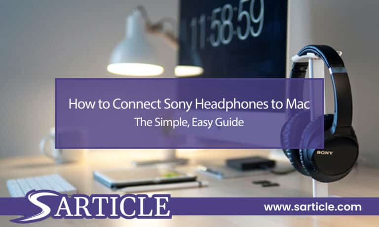 How to Connect Sony Headphones to Mac – The Simple, Easy Guide