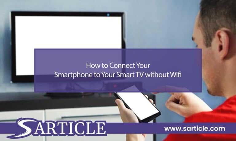 How to Connect Your Smartphone to Your Smart TV without Wifi