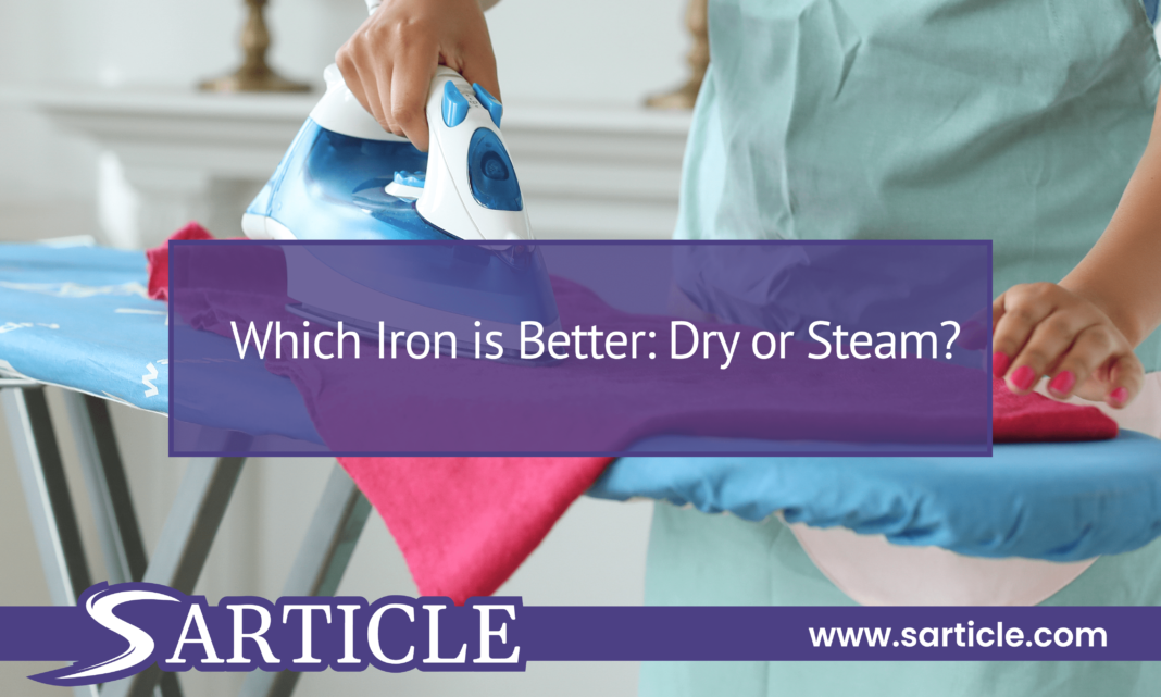 Which Iron is Better: Dry or Steam?