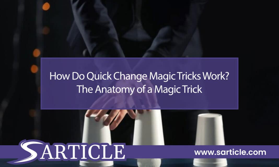 How Do Quick Change Magic Tricks Work Featured Image