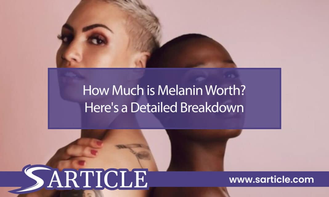 How Much is Melanin Worth Featured Image