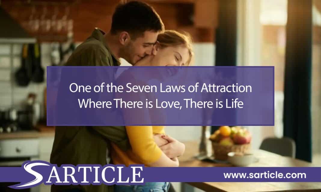One of the Seven Laws of Attraction Where There is Love There is Life Featured Image