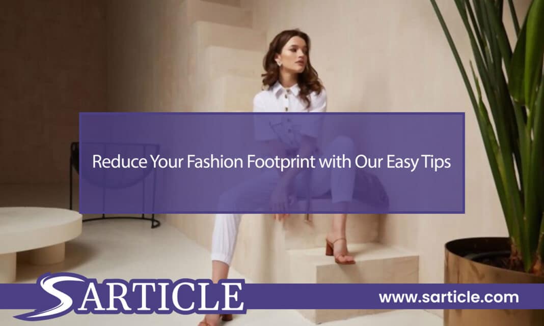 Reduce Your Fashion Footprint with Our Easy Tips Featured Image