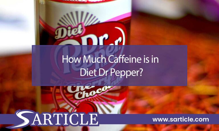 How Much Caffeine is in Diet Dr Pepper – Commonly Asked Questions