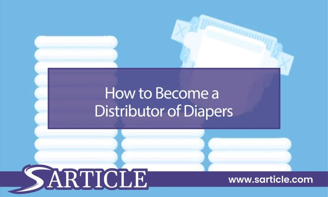 How to Become a Distributor of Diapers