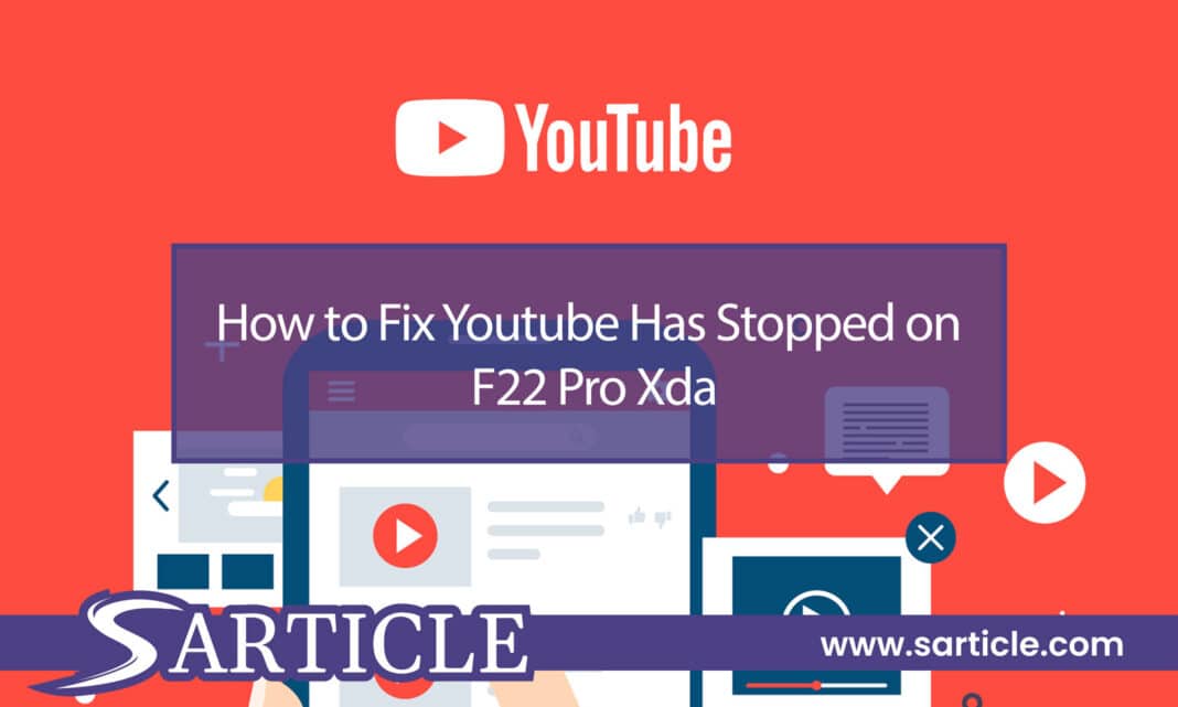 How to Fix Youtube Has Stopped on F22 Pro Xda