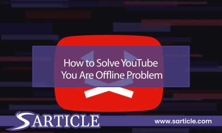 How to Solve YouTube “You Are Offline” Problem: Quick and Easy Fixes