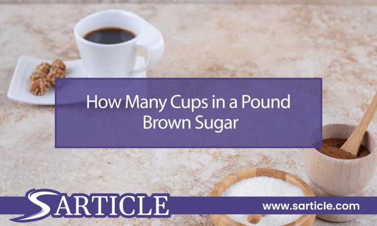 How Many Cups in a Pound Brown Sugar: An Ultimate Guide