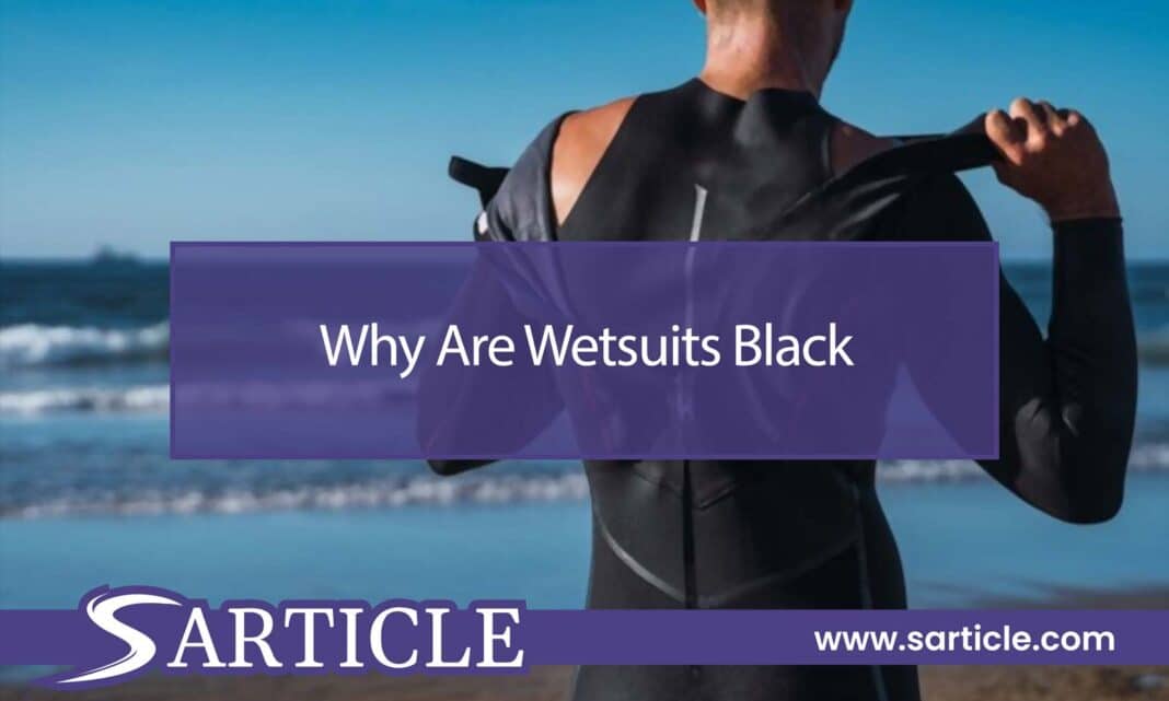 why are wetsuits black