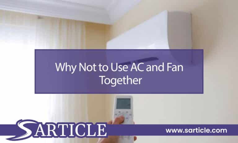 Why Not to Use AC and Fan Together? The Real Reason Behind Science!