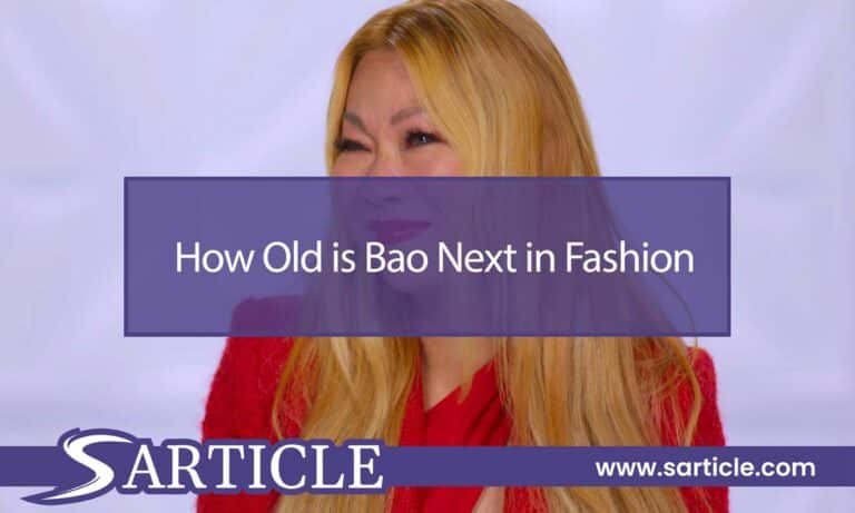 How Old is Bao Next in Fashion – Sarticle