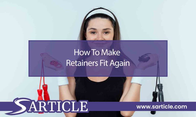 How To Make Retainers Fit Again: A Comprehensive Guide