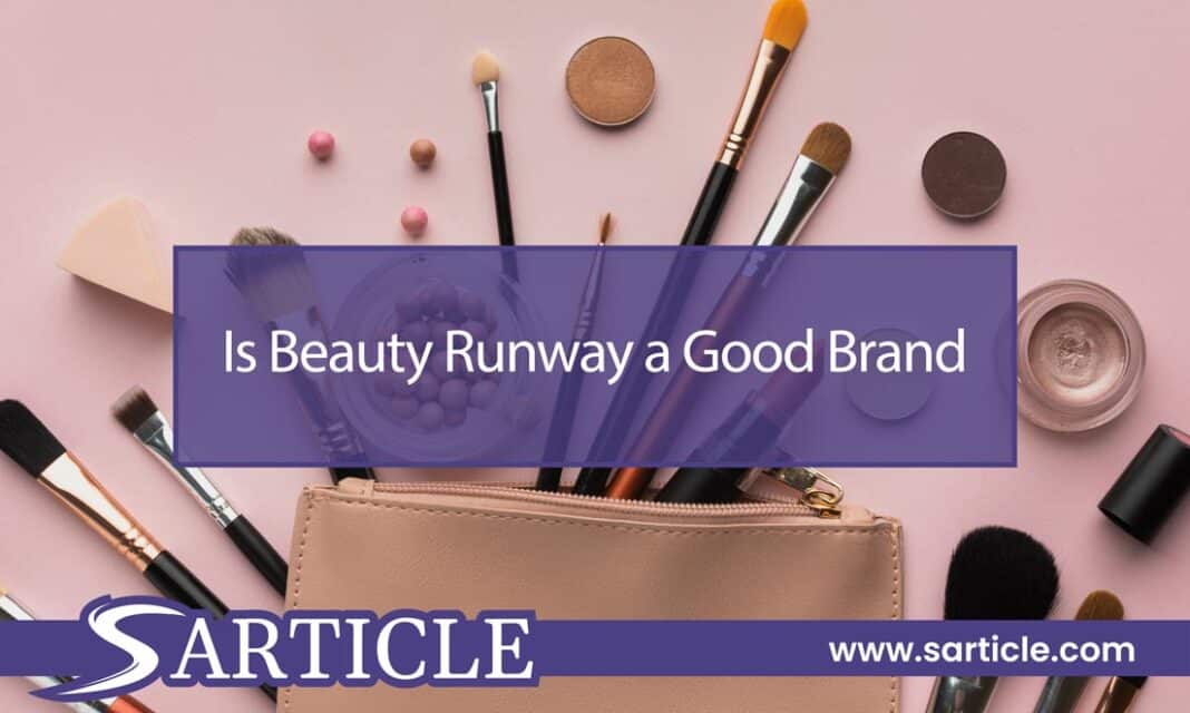 Is Beauty Runway a Good Brand
