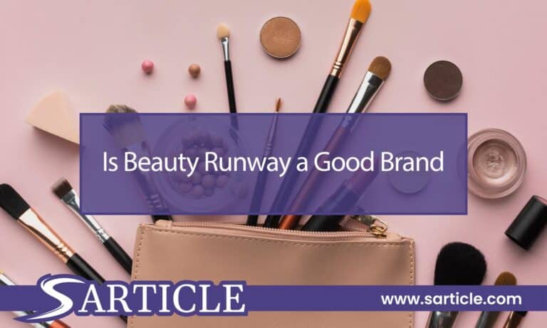 Is Beauty Runway a Good Brand: Unveiling the Beauty Secrets