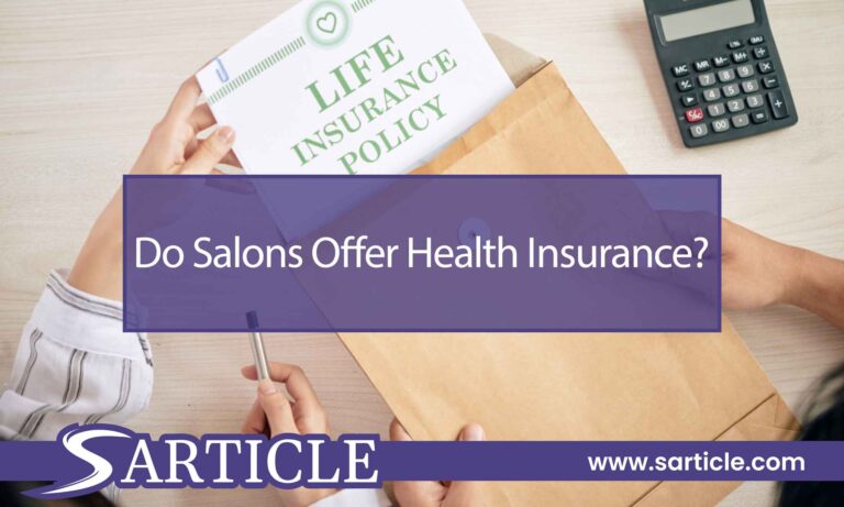 Do Salons Offer Health Insurance? Exploring Employee Benefits in the Salon Industry
