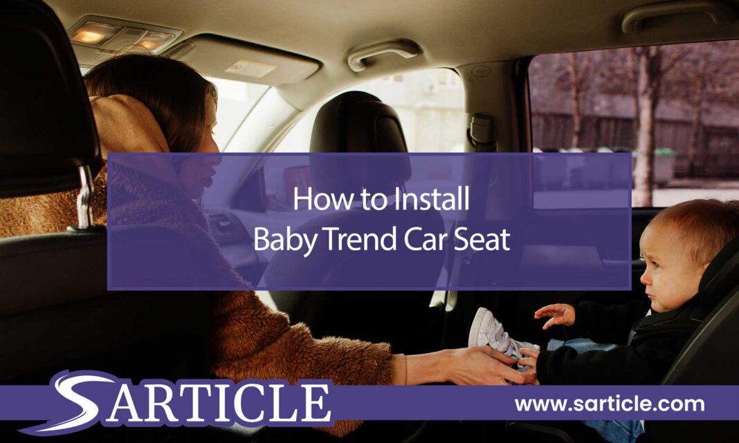 How to Install a Baby Trend Car Seat