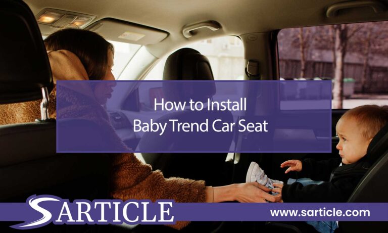A Comprehensive Guide on How to Install a Baby Trend Car Seat
