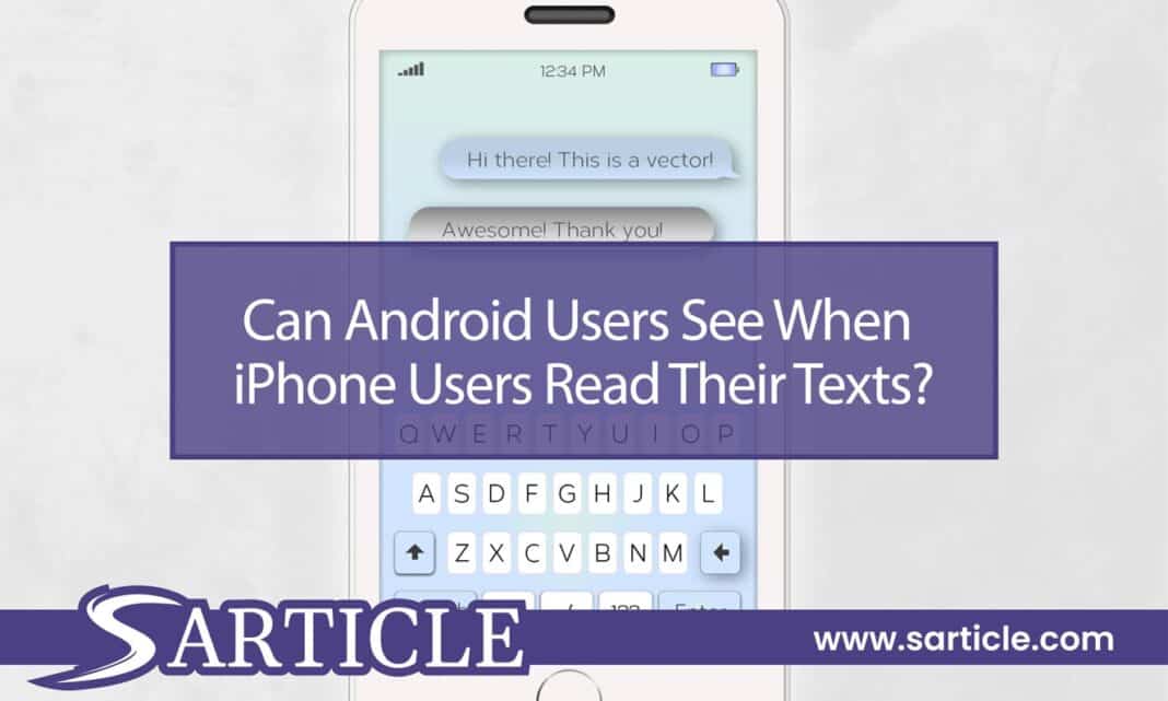 Can Android Users See When iPhone Users Read Their Texts