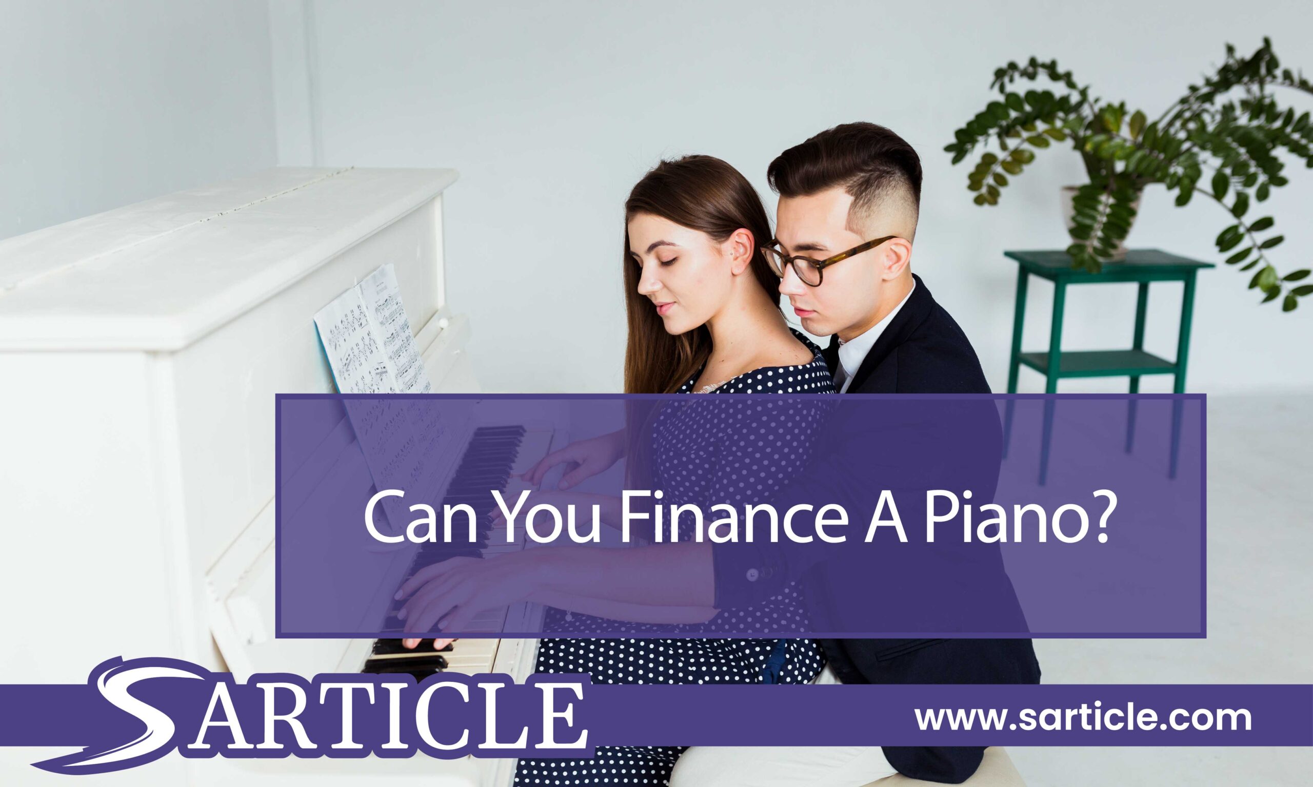 Can You Finance A Piano? Exploring Your Options SArticle