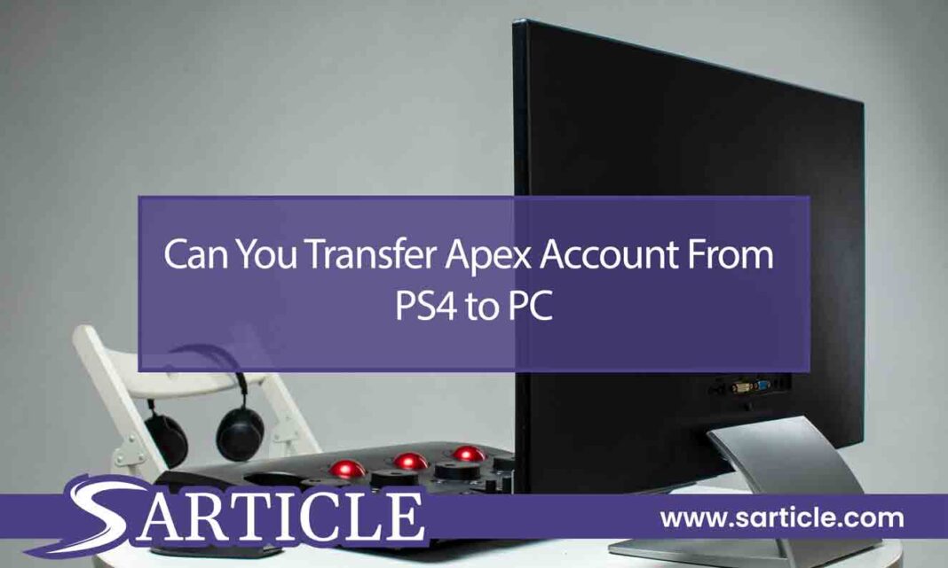 Can You Transfer Apex Account From PS4 to PC