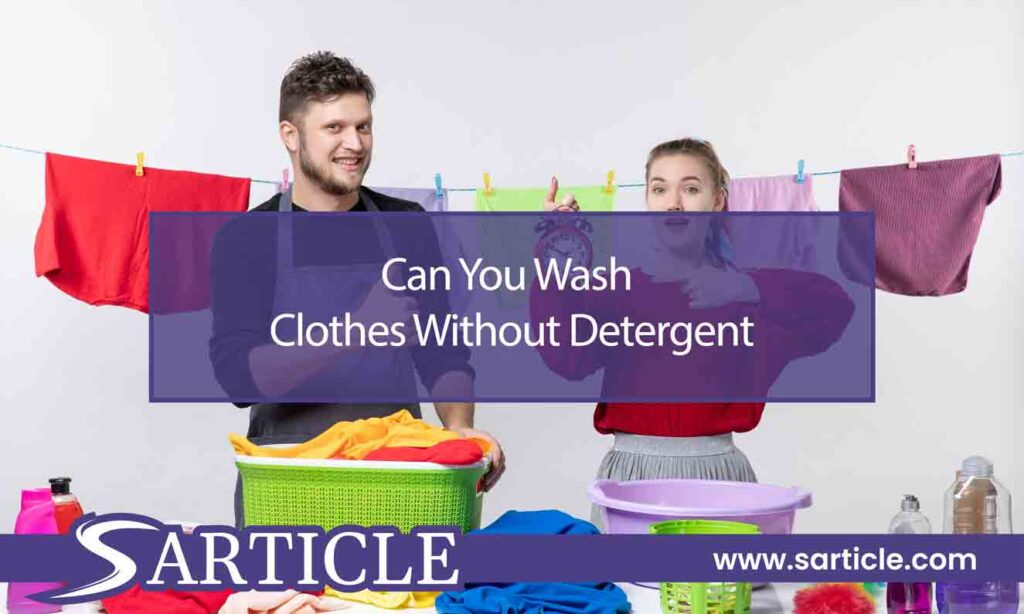 Can You Wash Clothes Without Detergent