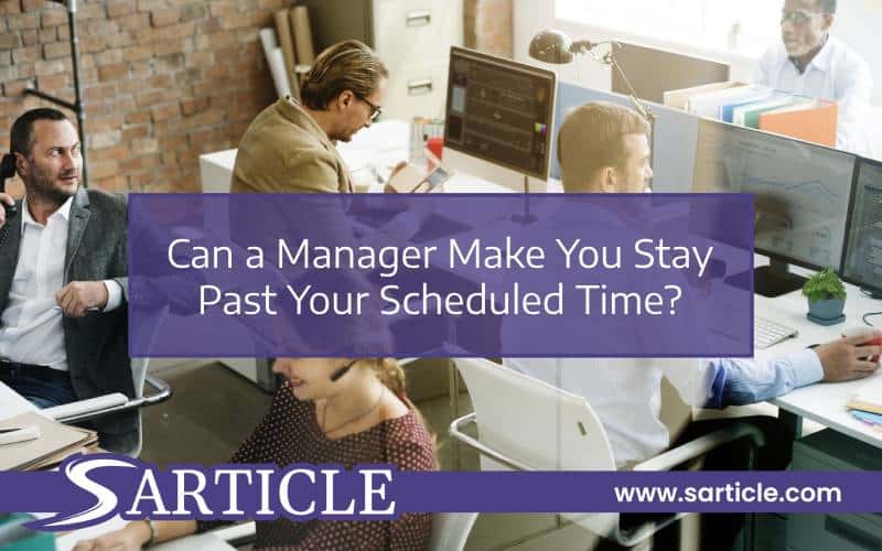 Can a Manager Make You Stay Past Your Scheduled Time
