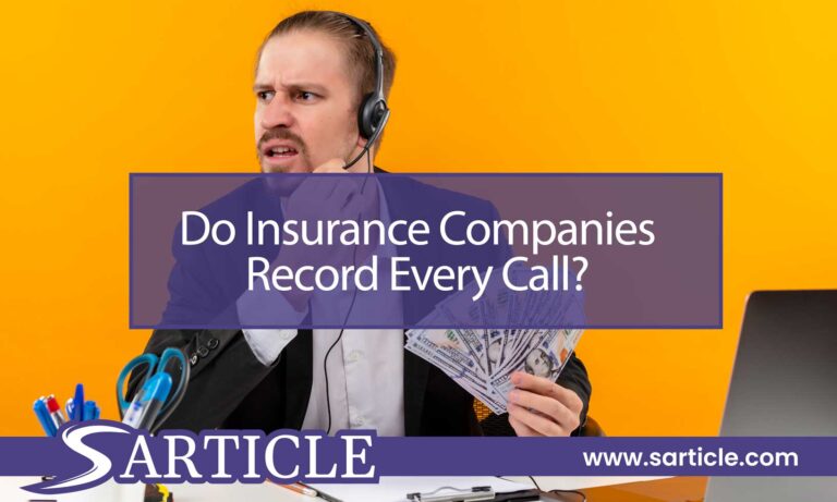 Do Insurance Companies Record Every Call? Unveiling the Truth Behind Call Recording Practices