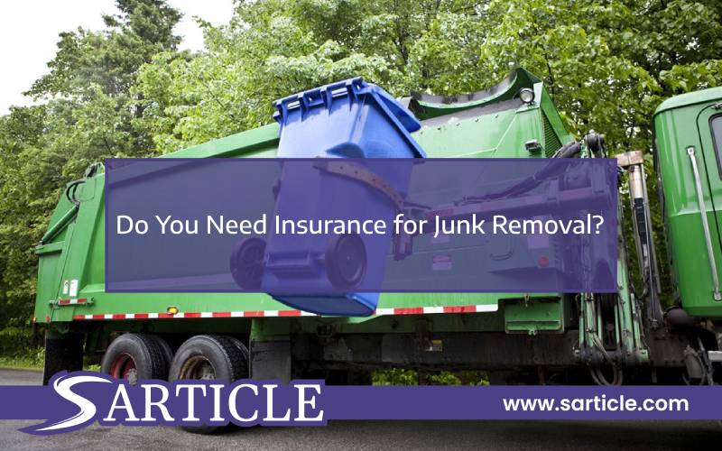 Do You Need Insurance for Junk Removal