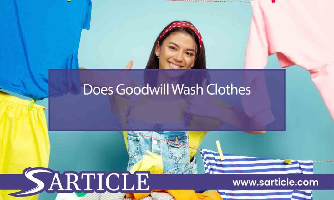 Does Goodwill Wash Clothes