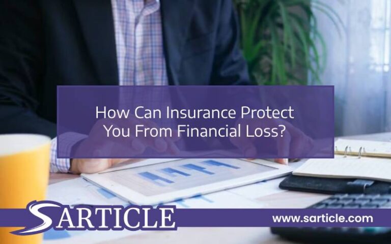 How Can Insurance Protect You From Financial Loss?