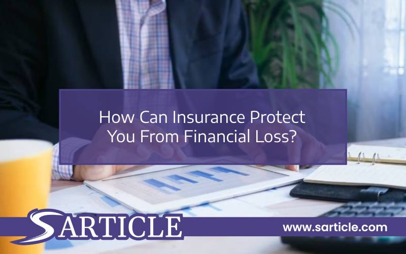 How Can Insurance Protect You From Financial Loss