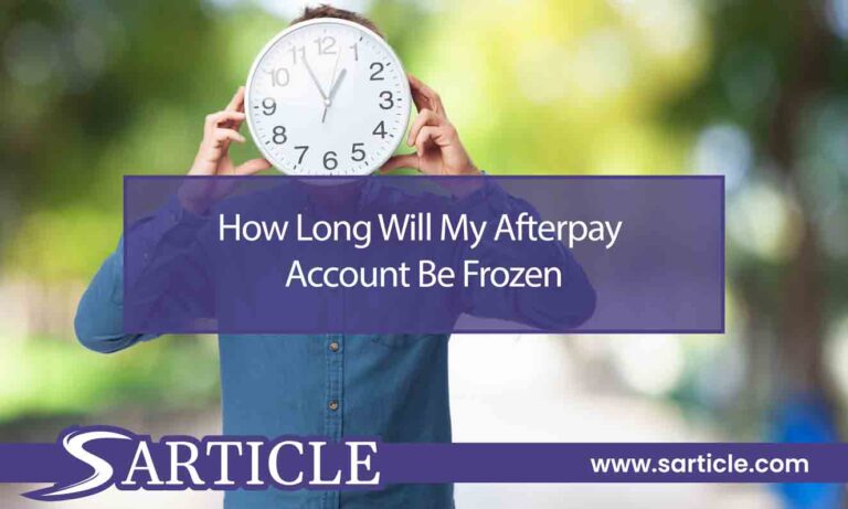 How Long Will My Afterpay Account Be Frozen?