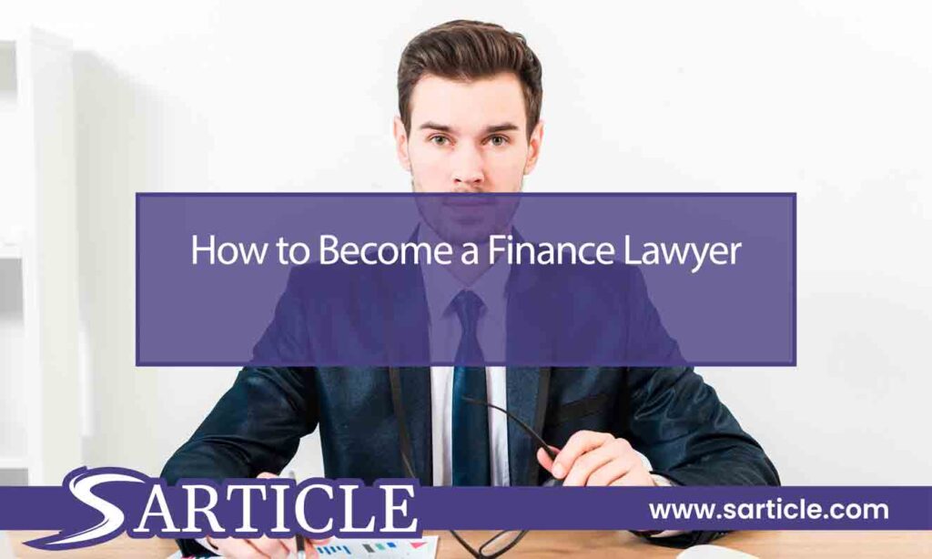 How to Become a Finance Lawyer