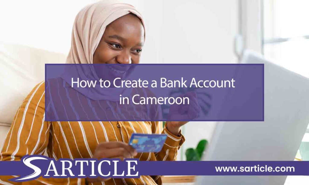 How to Create a Bank Account in Cameroon