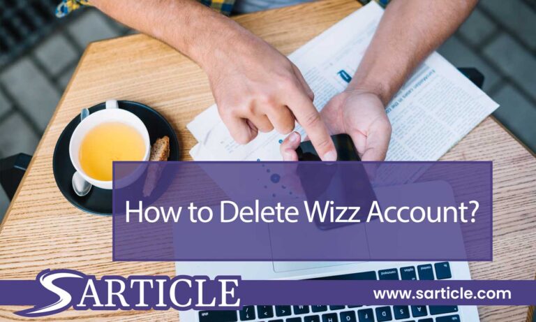 How to Delete Wizz Account: A Step-by-Step Guide