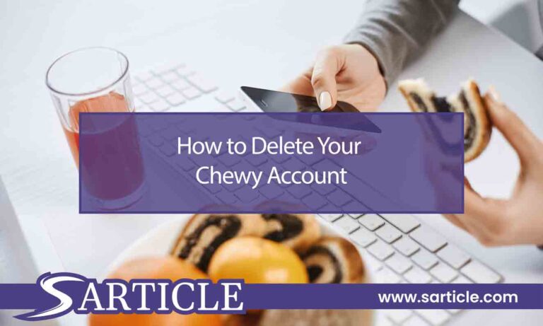 How to Delete Your Chewy Account? Easiest 3 Steps Guide!