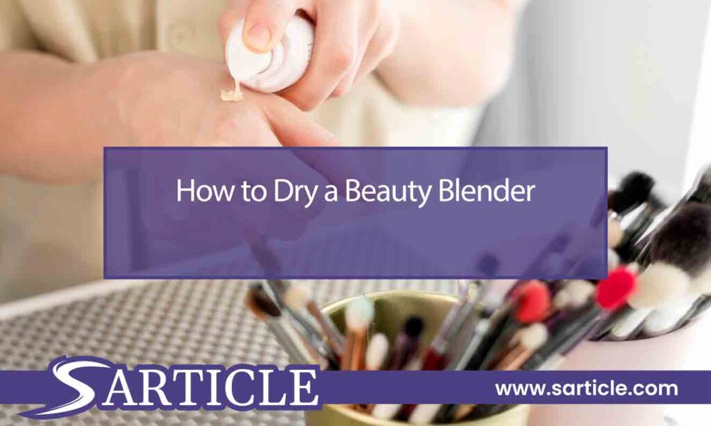 How to Dry a Beauty Blender